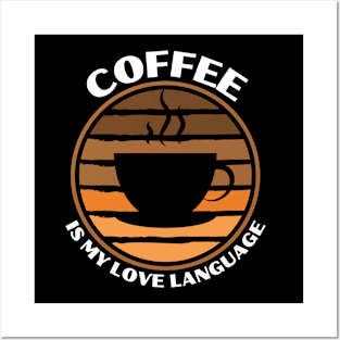 Coffee is my love language Posters and Art